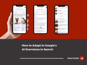 How to Adapt to Google’s AI Overviews in Search